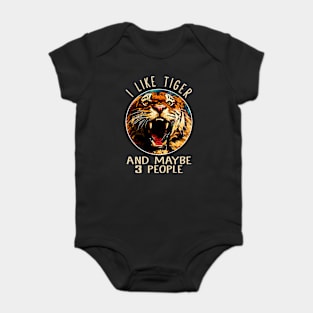 I Like Tiger And Maybe 3 People Fierce Feline Captivates on Tee Baby Bodysuit